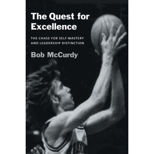 (영문도서) The Quest for Excellence: The Chase for Self-Mastery and Leadership Distinction Paperback, Archway Publishing, English, 9781665702775