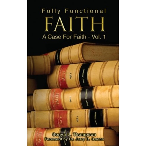 (영문도서) Fully Functional Faith - A Case For Faith - Vol 1: A Case For Faith Paperback, Createspace Independent Pub..., English, 9781724349583