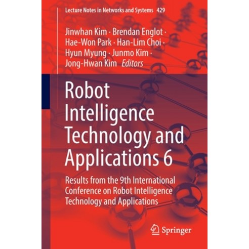(영문도서) Robot Intelligence Technology and Applications 6: Results from the 9th International Conferen... Paperback, Springer, English, 9783030976712