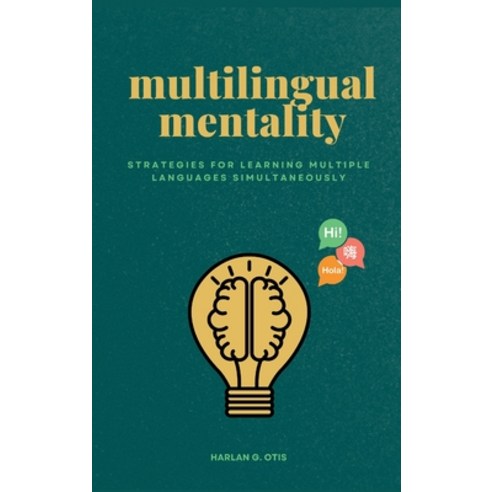 (영문도서) Multilingual Mentality: Strategies for Learning Multiple Languages Simultaneously Hardcover, Otis Publishing, English, 9781963369175