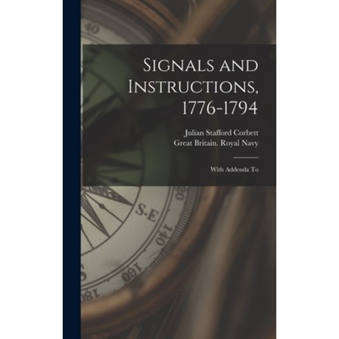 (영문도서) Signals and Instructions 1776-1794: With Addenda To Hardcover, Legare Street Press, English, 9781017119138