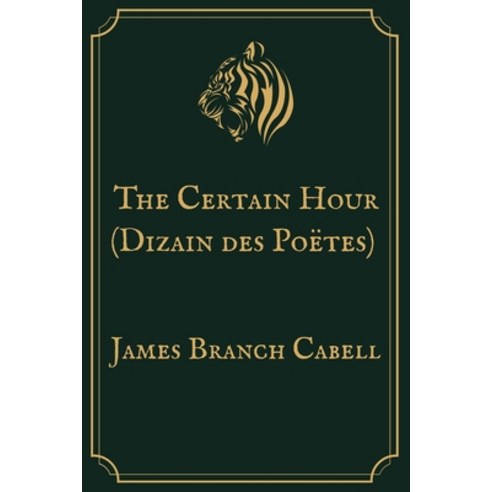 The Certain Hour (Dizain des Poëtes): Premium Edition Paperback, Independently Published, English, 9798709059832