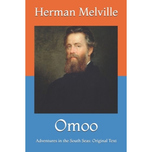 Omoo: Adventures in the South Seas: Original Text Paperback, Independently Published, English, 9798717672290
