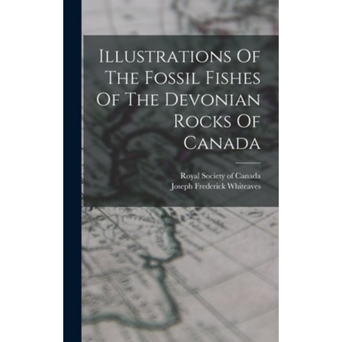 (영문도서) Illustrations Of The Fossil Fishes Of The Devonian Rocks Of Canada Hardcover, Legare Street Press, English, 9781018177380