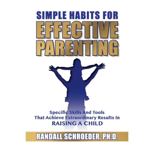 (영문도서) Simple Habits for Effective Parenting: Specific Skills and Tools That Achieve Extraordinary R... Paperback, Crosslink Publishing, English, 9781633573826