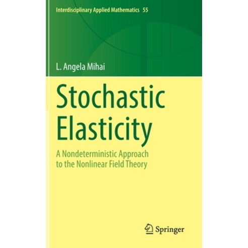 (영문도서) Stochastic Elasticity: A Nondeterministic Approach to the Nonlinear Field Theory Hardcover, Springer, English, 9783031066917