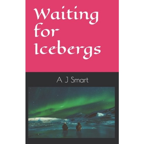 (영문도서) Waiting for Icebergs Paperback, Independently Published, English, 9798375921846