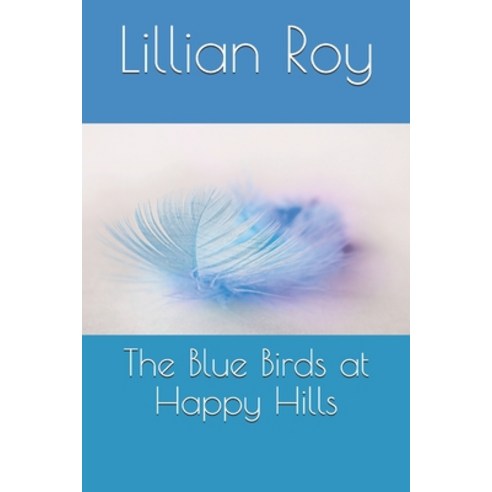 The Blue Birds at Happy Hills Paperback, Independently Published, English, 9798742121558