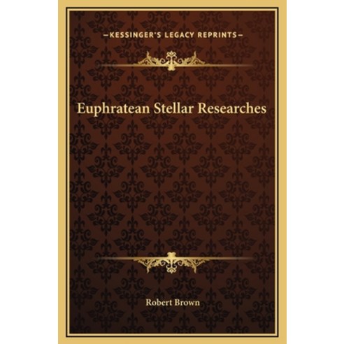 Euphratean Stellar Researches Hardcover, Kessinger Publishing, English, 9781169246553