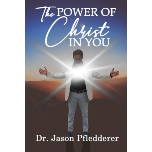 The Power of Christ In You Paperback, Independently Published