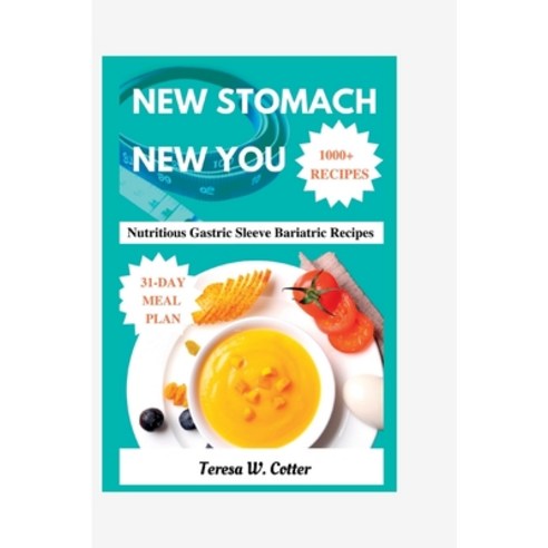 (영문도서) New Stomach New You: Nutritious Gastric Sleeve Bariatric Recipes Paperback, Independently Published, English, 9798385807741