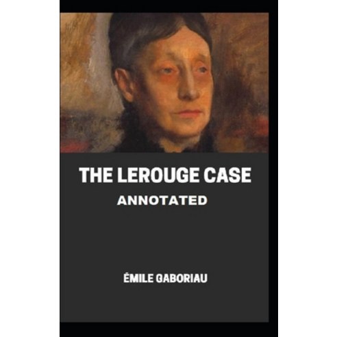 The Lerouge Case Annotated Paperback, Independently Published, English, 9798708398222