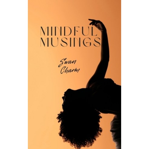 (영문도서) Mindful Musings Paperback, Swan Charm Publishing, English, 9789916392928