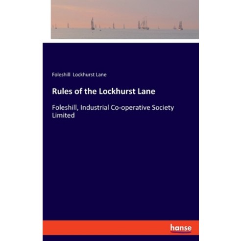 (영문도서) Rules of the Lockhurst Lane: Foleshill Industrial Co-operative Society Limited Paperback, Hansebooks, English, 9783337673512