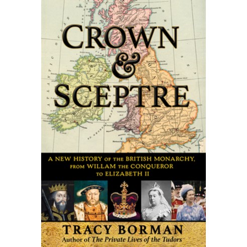 (영문도서) Crown & Sceptre: A New History of the British Monarchy from William the Conqueror to Elizabe... Hardcover, Atlantic Monthly Press, English, 9780802159106