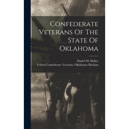 (영문도서) Confederate Veterans Of The State Of Oklahoma Hardcover, Legare Street Press, English, 9781016234948