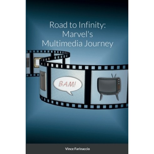 (영문도서) Road to Infinity: Marvel''s Multimedia Journey Paperback, Lulu.com, English, 9781387554003