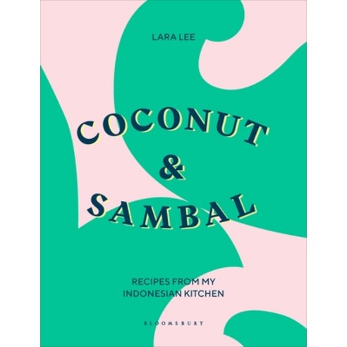 Coconut & Sambal: Recipes from My Indonesian Kitchen Hardcover, Bloomsbury Publishing