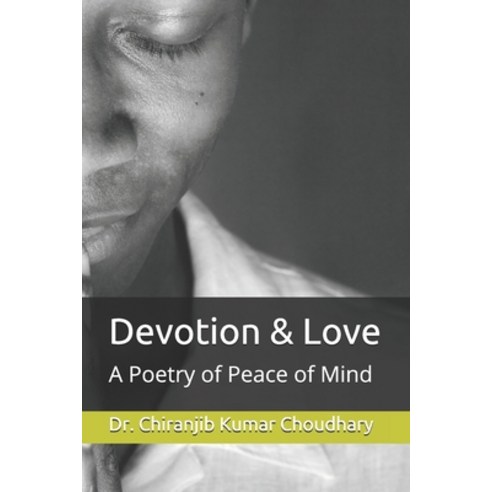 Devotion & Love: A Poetry of Peace of Mind Paperback, Independently Published