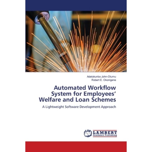 (영문도서) Automated Workflow System for Employees'' Welfare and Loan Schemes Paperback, LAP Lambert Academic Publis..., English, 9786203201178