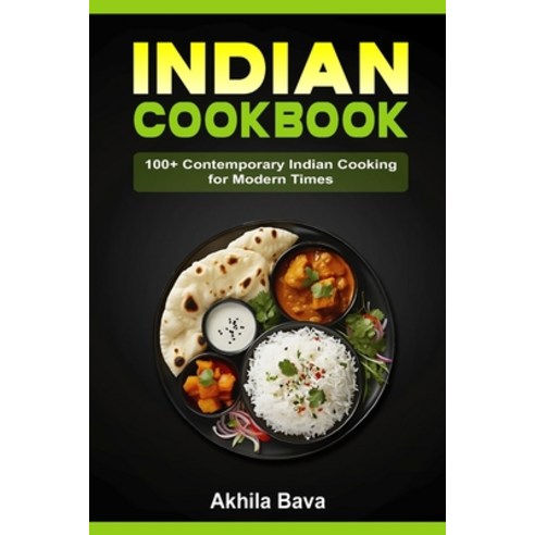 (영문도서) Indian Cookbook: 100+ Contemporary Indian Cooking for Modern Times Paperback, Independently Published, English, 9798879298628