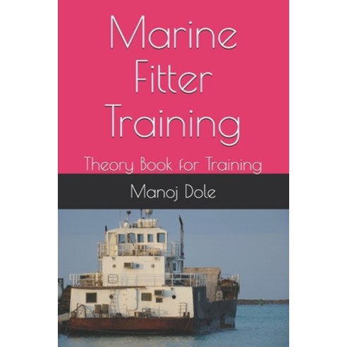 Marine Fitter Training: Theory Book for Training Paperback, Independently Published, English, 9798723340848