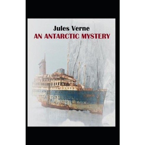 (영문도서) An Antarctic Mystery: Jules Verne (Classics Literature) [Annotated] Paperback, Independently Published, English, 9798512270943