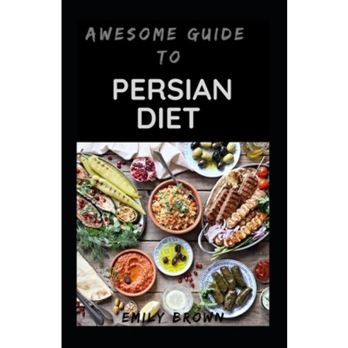 (영문도서) Awesome Guide To Persian Diet Paperback, Independently Published, English, 9798542370798