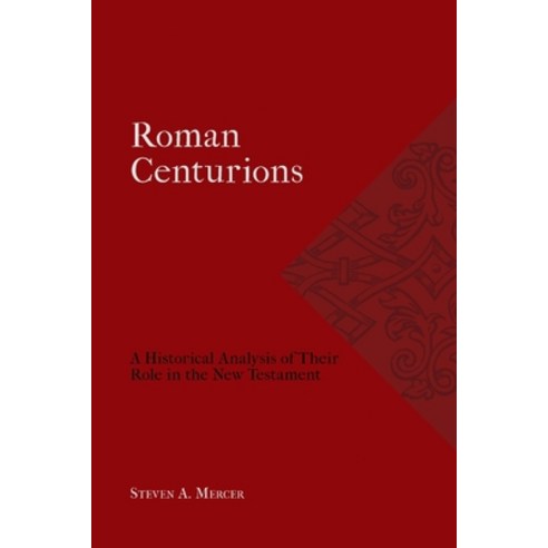 (영문도서) Roman Centurions: A Historical Analysis of Their Role in the New Testament Paperback, H&e Academic, English, 9781774840924