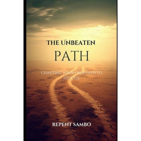 (영문도서) The Unbeaten Path: Charting your own path to success Paperback, Independently Published, English, 9798392075751