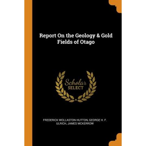 (영문도서) Report On the Geology & Gold Fields of Otago Paperback, Franklin Classics, English, 9780342673445