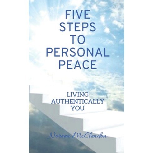 (영문도서) Five Steps To Personal Peace: Living Authentically You Paperback, Independently Published, English, 9798504556642