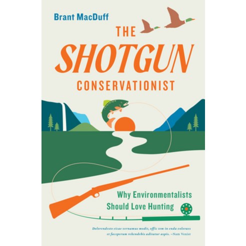 (영문도서) The Shotgun Conservationist: Why Environmentalists Should Love Hunting Hardcover, Timber Press (OR), English, 9781643261034