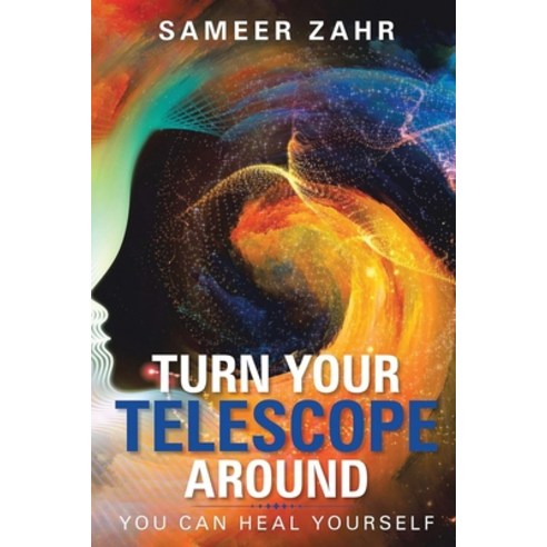 (영문도서) Turn your Telescope Around: You Can Heal Yourself Paperback, Scriptor House, English, 9798886922271