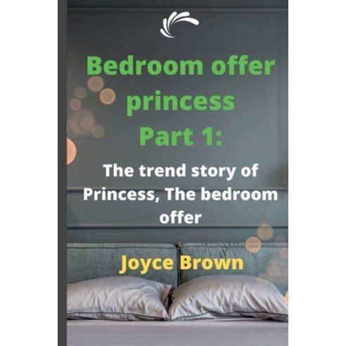 (영문도서) Bedroom offer princess Part 1: The trend story of Princess The bedroom offer Paperback, Independently Published, English, 9798849321943