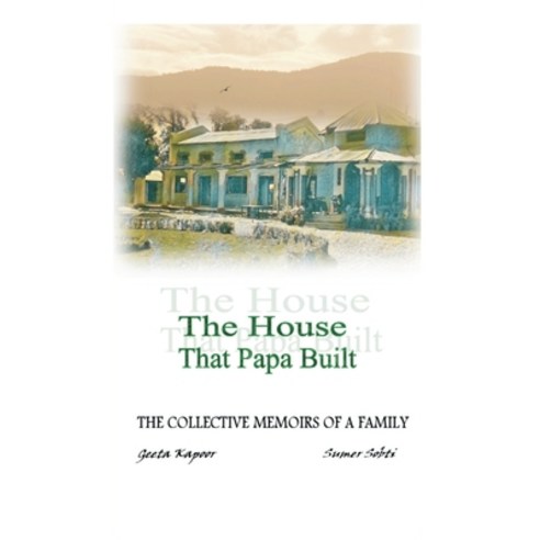 (영문도서) The House That Papa Built: The Collective Memoirs of a Family Hardcover, Vij Books India, English, 9789395675338