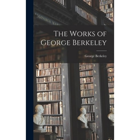 (영문도서) The Works of George Berkeley Hardcover, Legare Street Press, English, 9781015730021