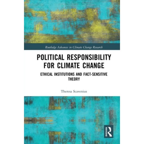 (영문도서) Political Responsibility for Climate Change: Ethical Institutions and Fact-Sensitive Theory Paperback, Routledge, English, 9780367784683