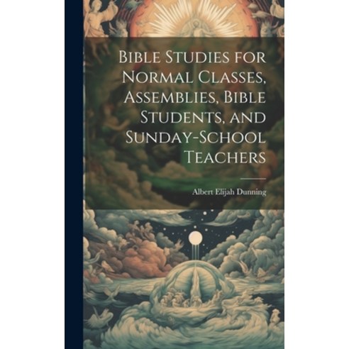 (영문도서) Bible Studies for Normal Classes Assemblies Bible Students and Sunday-School Teachers Hardcover, Legare Street Press, English, 9781020101922