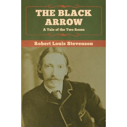 (영문도서) The Black Arrow: A Tale of the Two Roses Paperback, Bibliotech Press, English, 9781647992224