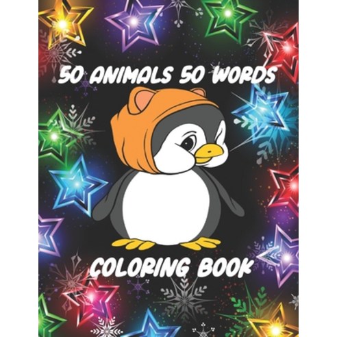 50 Animals 50 Words Coloring Book: Beautiful Animals For Kids 3-6 ( 110 Pages 8.5*11 Inches ) Paperback, Independently Published, English, 9798702458687