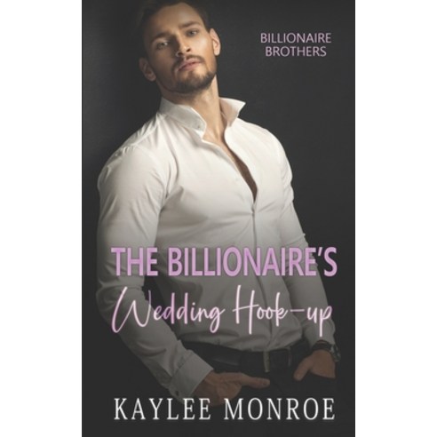 (영문도서) The Billionaire''s Wedding Hook-Up Paperback, Independently Published, English, 9798420243749