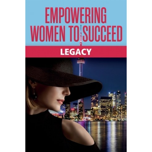 (영문도서) Empowering Women to Succeed: Legacy Paperback, Randi Goodman, English, 9781775017370