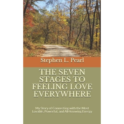 The Seven Stages to Feeling Love Everywhere: My Story of Connecting with the Most Lovable Powerful ... Paperback, Independently Published, English, 9781080400669