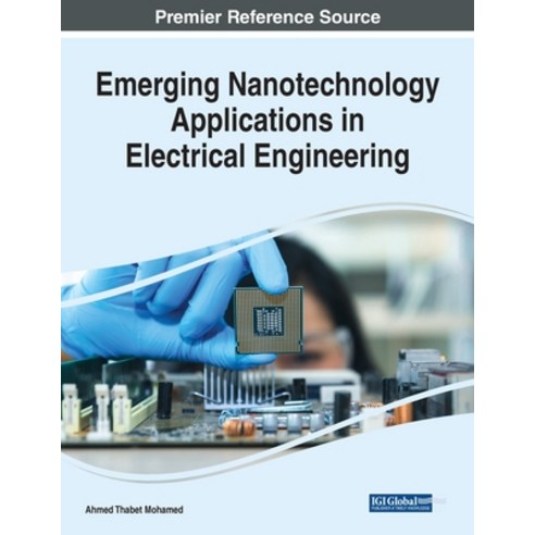 (영문도서) Emerging Nanotechnology Applications in Electrical Engineering Paperback, Engineering Science Reference, English, 9781799885375