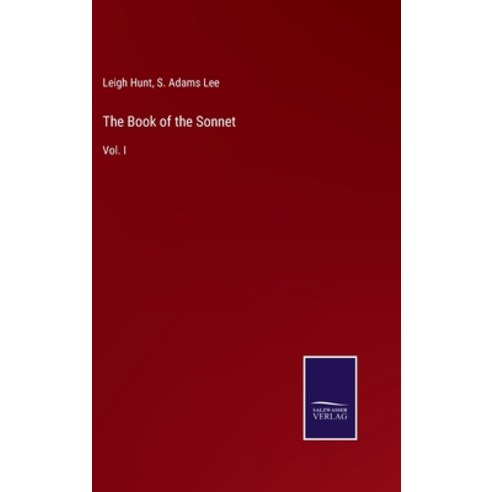 (영문도서) The Book of the Sonnet: Vol. I Hardcover, Salzwasser-Verlag Gmbh, English, 9783752533033
