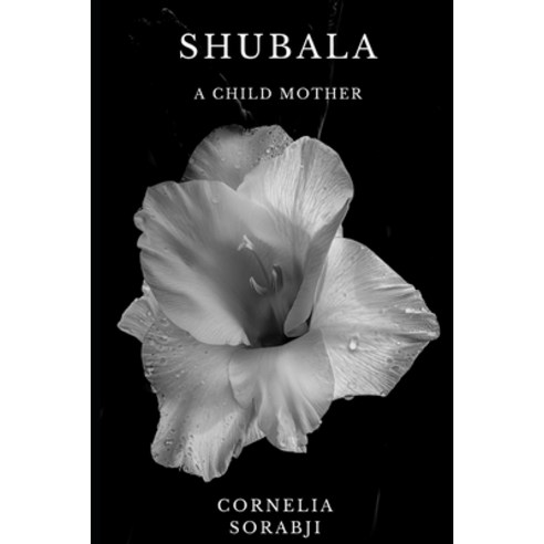 Shubala: A Child Mother Paperback, Independently Published