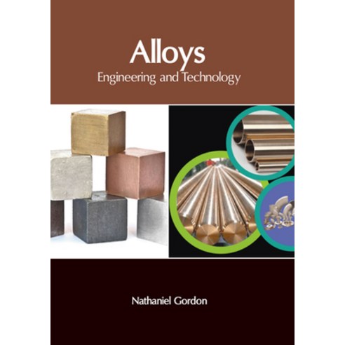 (영문도서) Alloys: Engineering and Technology Hardcover, Clanrye International, English, 9781647266523
