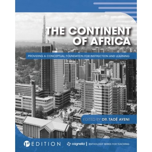 (영문도서) The Continent of Africa: Providing a Conceptual Foundation for Instruction and Learning Paperback, Cognella Academic Publishing, English, 9781516528516