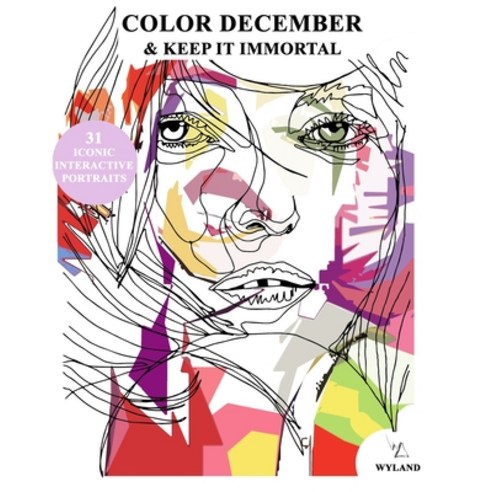 Color December and Keep It Immortal: 31 Iconic and Interactive Portraits Paperback, Independently Published, English, 9798694949620